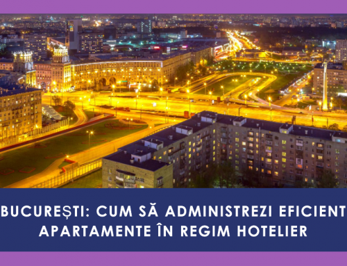 București: Cum să Administrezi Eficient Apartamente în Regim Hotelier