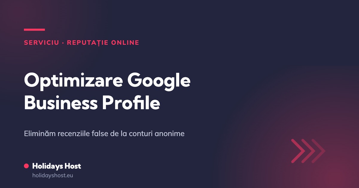 Optimizare Google Business Profile si eliminarea recenziilor false de la conturi anonime